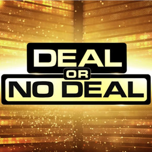 DEAL or NO DEAL!